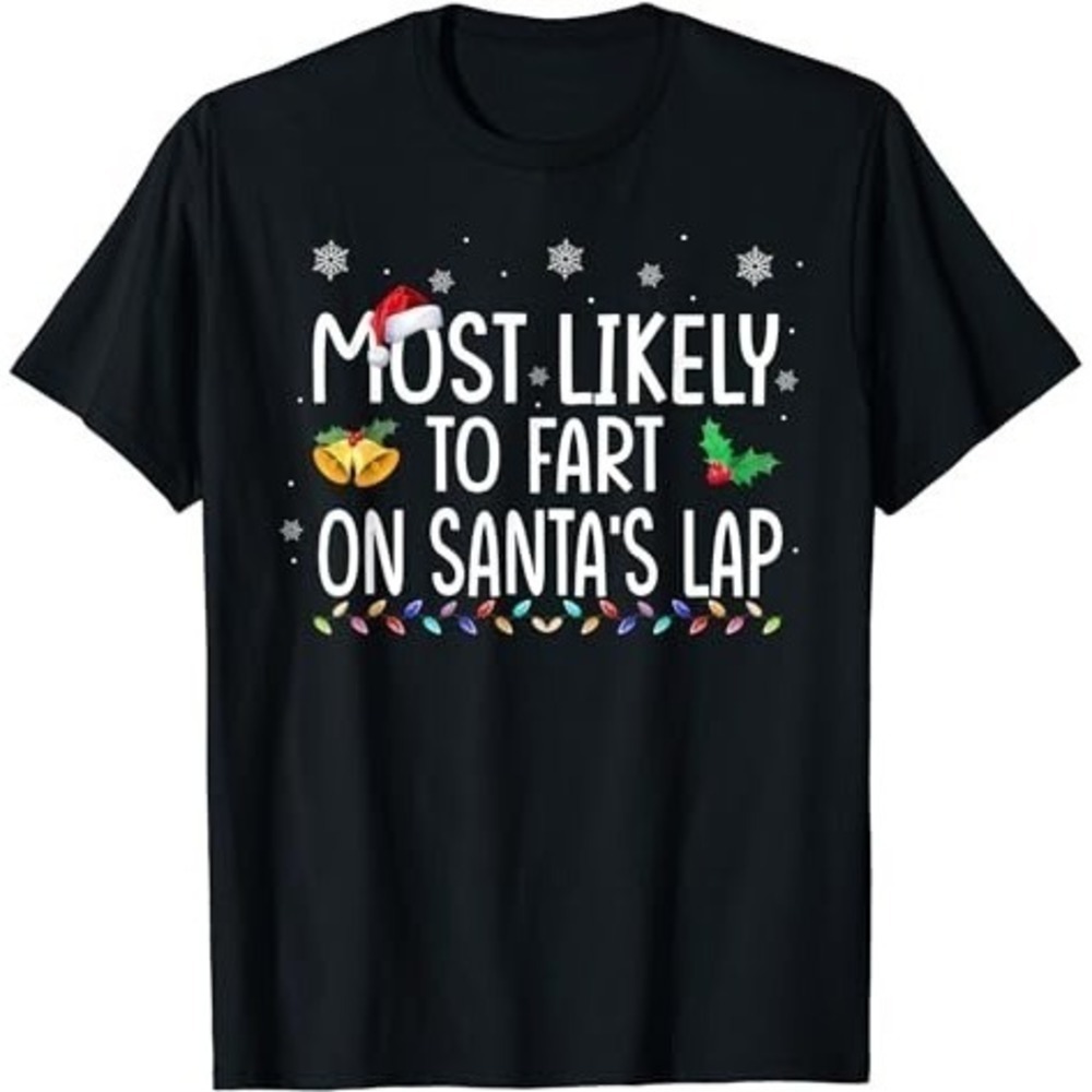 Most Likely To Fart On Santas Lap Family Christmas Holiday Tshirt